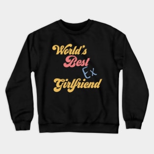 World's Best Ex Girlfriend Crewneck Sweatshirt